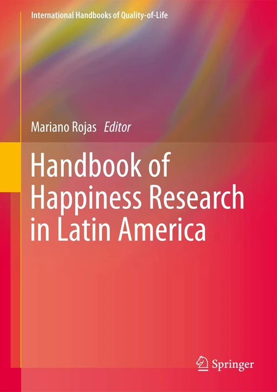 Handbook of Happiness Research in Latin America (International Handbooks of Quality-of-Life)