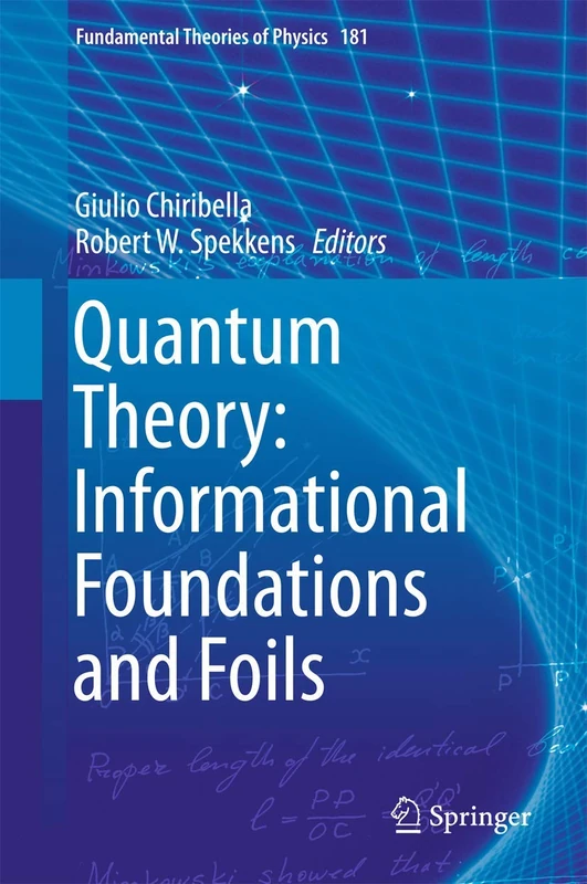 Quantum Theory: Informational Foundations and Foils: 181 (Fundamental Theories of Physics, 181)