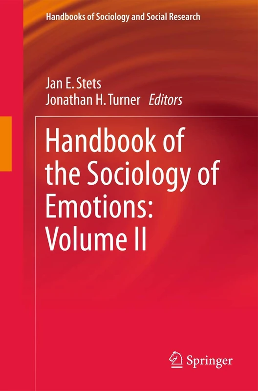 Handbook of the Sociology of Emotions: Volume II (Handbooks of Sociology and Social Research)