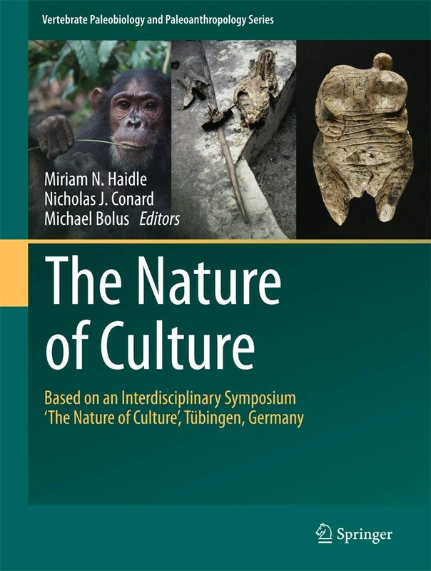 The Nature of Culture: Based on an Interdisciplinary Symposium ‘The Nature of Culture’, Tübingen, Germany (Vertebrate Paleobiology and Paleoanthropology)
