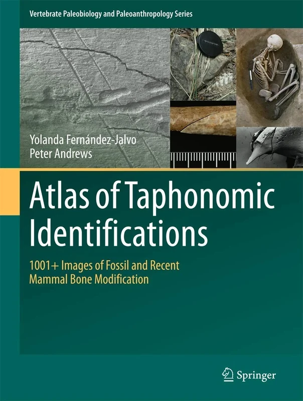 Atlas of Taphonomic Identifications: 1001+ Images of Fossil and Recent Mammal Bone Modification (Vertebrate Paleobiology and Paleoanthropology): 0