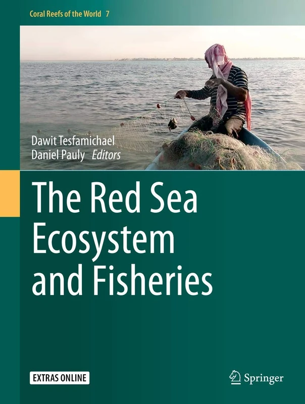 The Red Sea Ecosystem and Fisheries: 7 (Coral Reefs of the World, 7)
