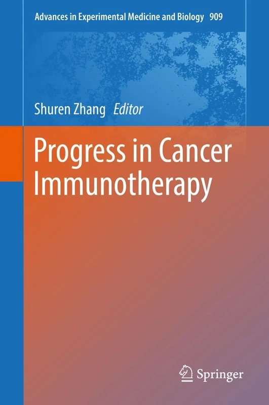 Progress in Cancer Immunotherapy: 909 (Advances in Experimental Medicine and Biology, 909)