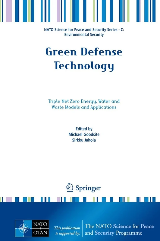 Green Defense Technology: Triple Net Zero Energy, Water and Waste Models and Applications (NATO Science for Peace and Security Series C: Environmental Security) - Image 1
