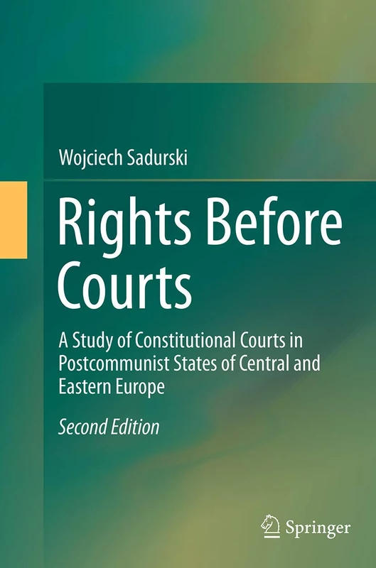 Rights Before Courts: A Study of Constitutional Courts in Postcommunist States of Central and Eastern Europe