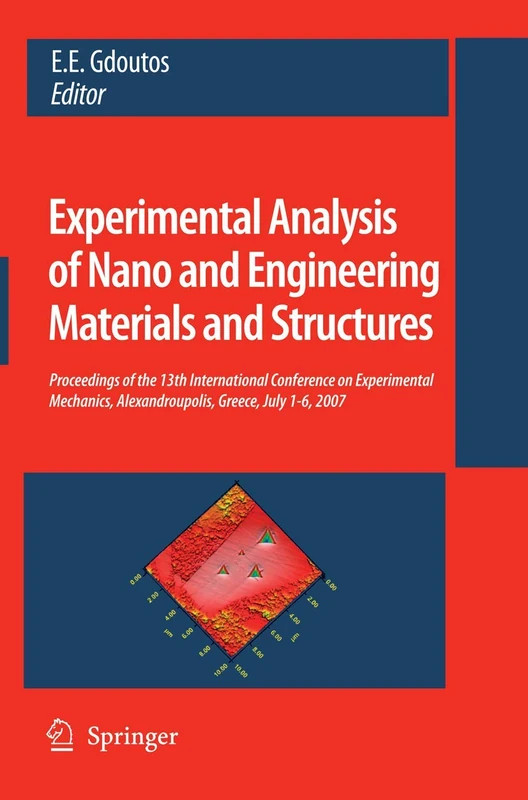 Experimental Analysis of Nano and Engineering Materials and Structures: Proceedings of the 13th International Conference on Experimental Mechanics, Alexandroupolis, Greece, July 1-6, 2007