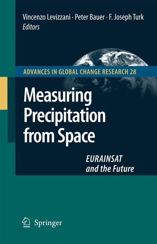 Measuring Precipitation from Space: EURAINSAT and the Future: 28 (Advances in Global Change Research, 28)
