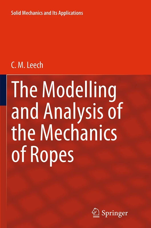 The Modelling and Analysis of the Mechanics of Ropes: 209 (Solid Mechanics and Its Applications, 209) - Image 1