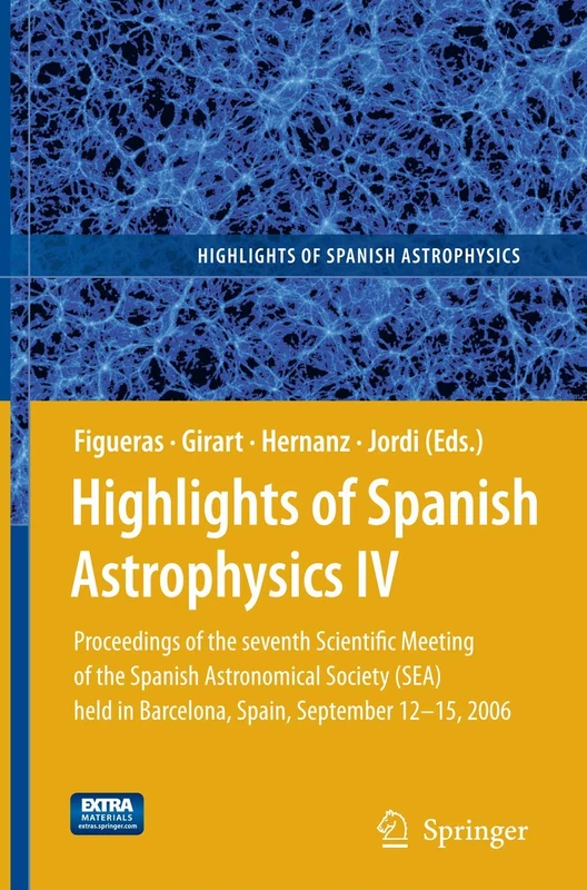 Highlights of Spanish Astrophysics IV: Proceedings of the Seventh Scientific Meeting of the Spanish Astronomical Society (SEA) held in Barcelona, ... (Astrophysics and Space Science Proceedings)