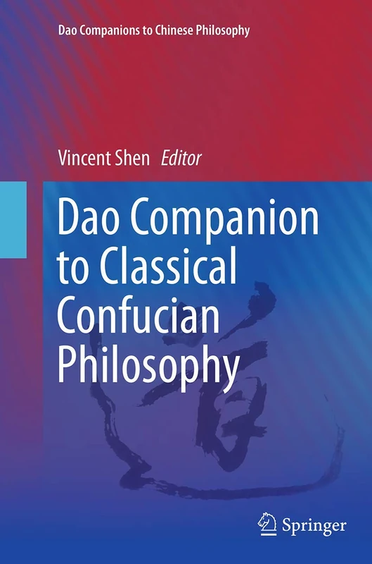 Dao Companion to Classical Confucian Philosophy: 3 (Dao Companions to Chinese Philosophy, 3)