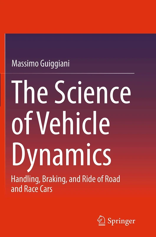 The Science of Vehicle Dynamics: Handling, Braking, and Ride of Road and Race Cars
