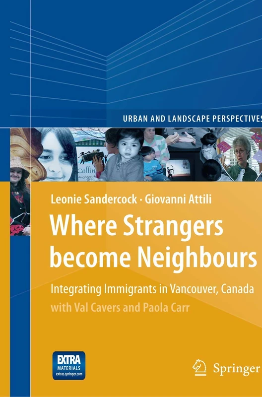 Where Strangers Become Neighbours: Integrating Immigrants in Vancouver, Canada: 4 (Urban and Landscape Perspectives, 4)
