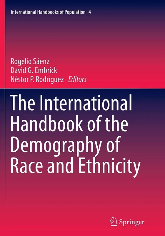 The International Handbook of the Demography of Race and Ethnicity: 4 (International Handbooks of Population, 4)