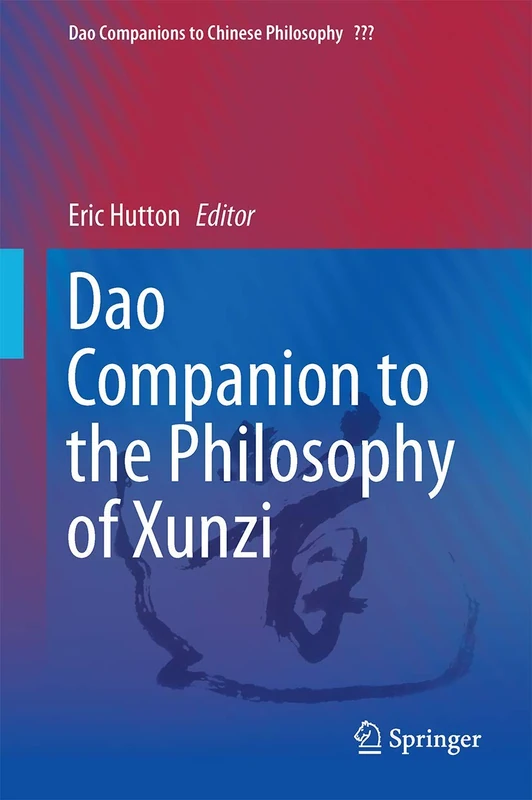 Dao Companion to the Philosophy of Xunzi: 7 (Dao Companions to Chinese Philosophy, 7)