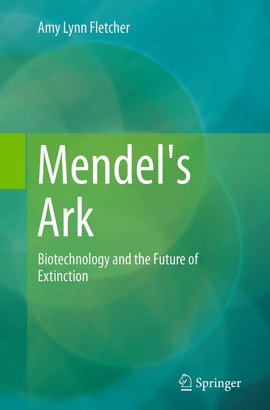 Mendel's Ark: Biotechnology and the Future of Extinction