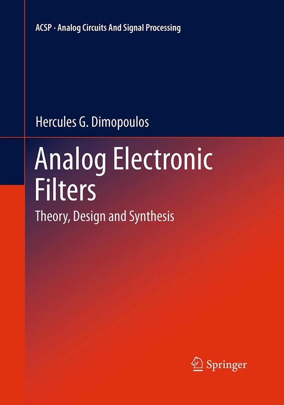 Analog Electronic Filters: Theory, Design and Synthesis (Analog Circuits and Signal Processing)