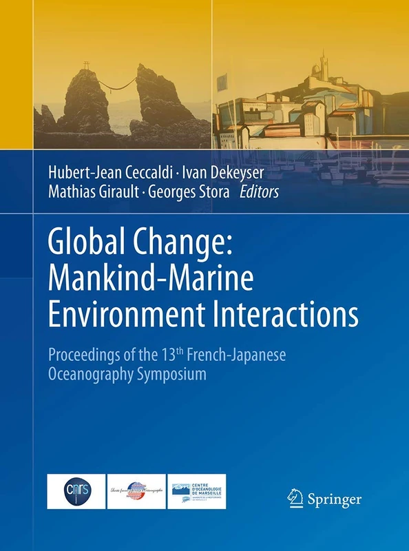 Global Change: Mankind-Marine Environment Interactions: Proceedings of the 13th French-Japanese Oceanography Symposium