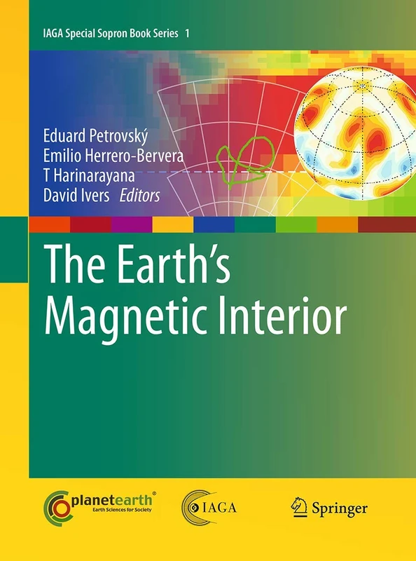 The Earth's Magnetic Interior: 1 (IAGA Special Sopron Book Series, 1)
