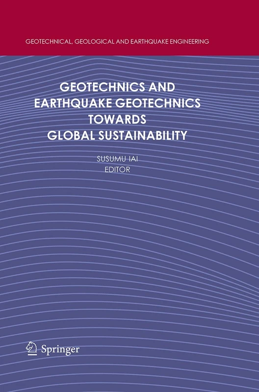 Geotechnics and Earthquake Geotechnics Towards Global Sustainability: 15 (Geotechnical, Geological and Earthquake Engineering)
