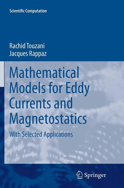 Mathematical Models for Eddy Currents and Magnetostatics: With Selected Applications (Scientific Computation)