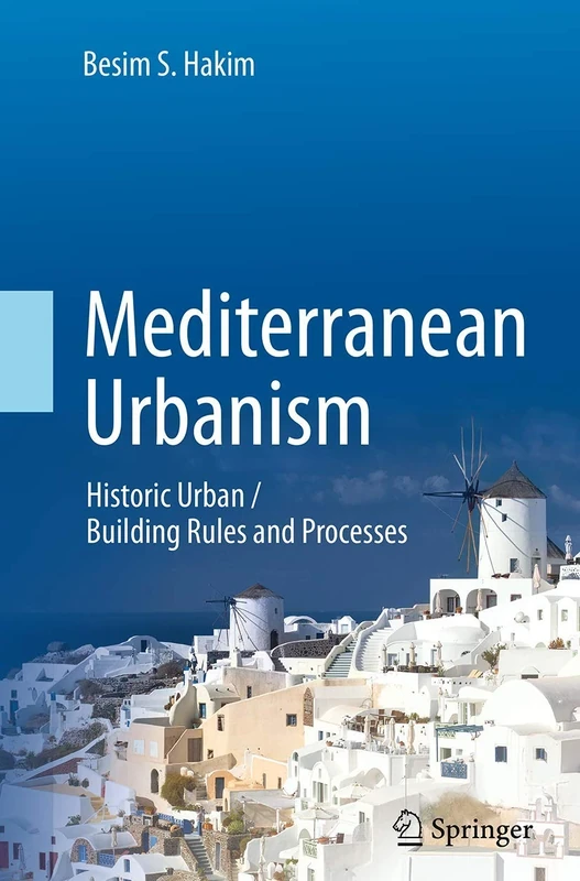 Mediterranean Urbanism: Historic Urban / Building Rules and Processes