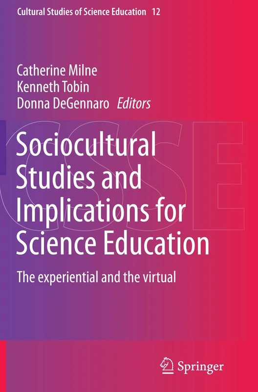Sociocultural Studies and Implications for Science Education: The experiential and the virtual: 12 (Cultural Studies of Science Education, 12) - Image 1