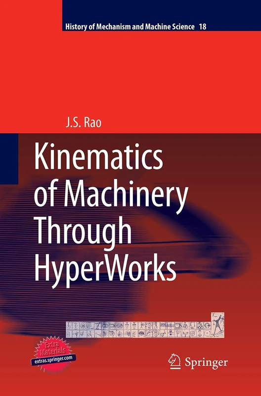 Kinematics of Machinery Through HyperWorks: 18 (History of Mechanism and Machine Science, 18)