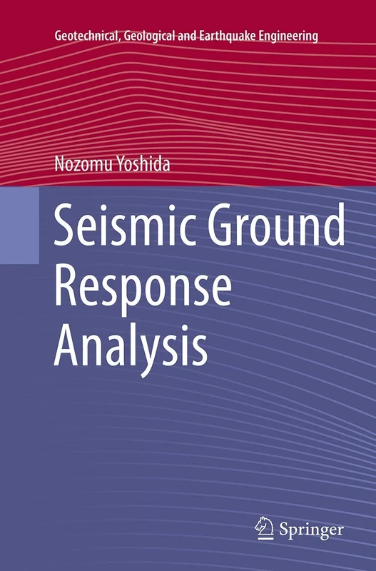 Seismic Ground Response Analysis: 36 (Geotechnical, Geological and Earthquake Engineering, 36)