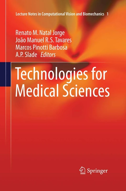 Technologies for Medical Sciences: 1 (Lecture Notes in Computational Vision and Biomechanics, 1) - Image 1