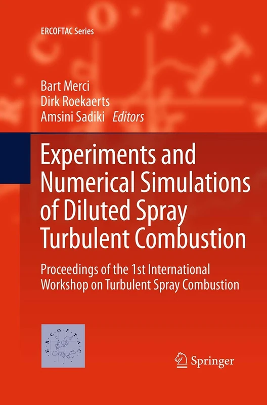 Experiments and Numerical Simulations of Diluted Spray Turbulent Combustion: Proceedings of the 1st International Workshop on Turbulent Spray Combustion: 17 (ERCOFTAC Series)