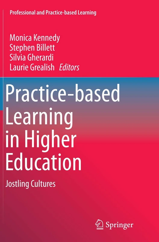 Practice-based Learning in Higher Education: Jostling Cultures: 10 (Professional and Practice-based Learning, 10)