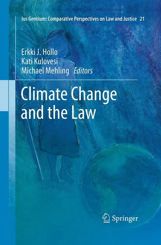 Climate Change and the Law: 21 (Ius Gentium: Comparative Perspectives on Law and Justice, 21)