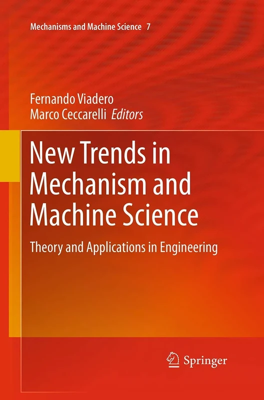 New Trends in Mechanism and Machine Science: Theory and Applications in Engineering: 7 (Mechanisms and Machine Science, 7)