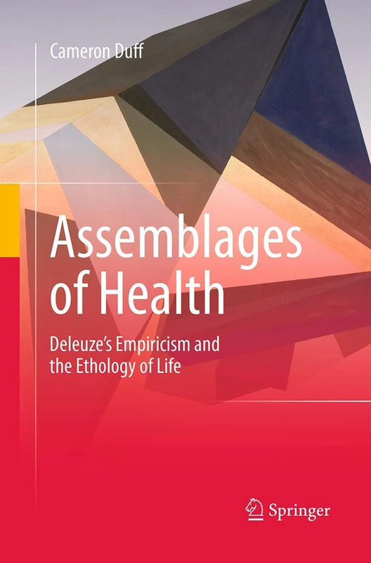 Assemblages of Health: Deleuze's Empiricism and the Ethology of Life