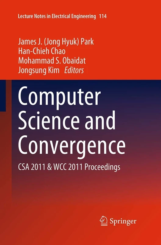 Computer Science and Convergence: CSA 2011 & WCC 2011 Proceedings: 114 (Lecture Notes in Electrical Engineering, 114)