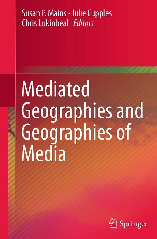 Springer - Mediated Geographies and Geographies of Media