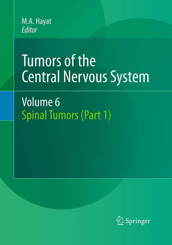 Tumors of the Central Nervous System, Volume 6: Spinal Tumors (Part 1)