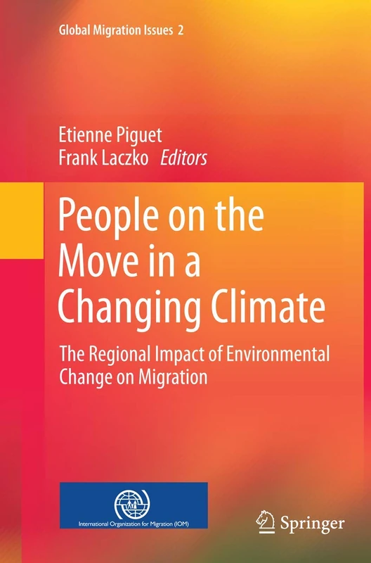 People on the Move in a Changing Climate: The Regional Impact of Environmental Change on Migration: 2 (Global Migration Issues, 2)