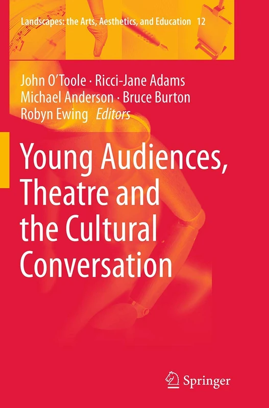 Young Audiences, Theatre and the Cultural Conversation: 12 (Landscapes: the Arts, Aesthetics, and Education, 12)