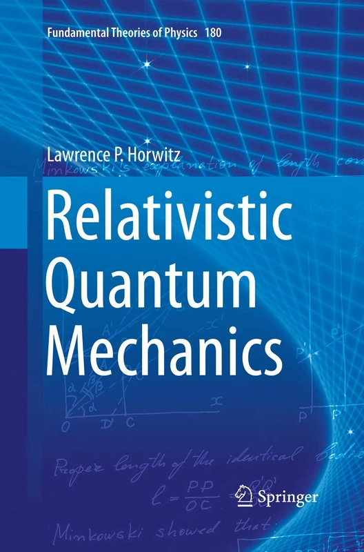 Relativistic Quantum Mechanics: 180 (Fundamental Theories of Physics, 180)