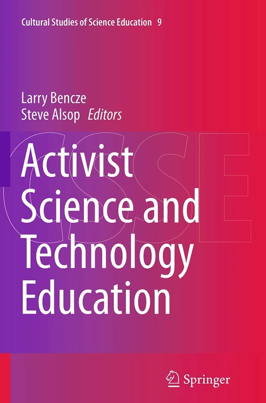 Activist Science and Technology Education: 9 (Cultural Studies of Science Education, 9)