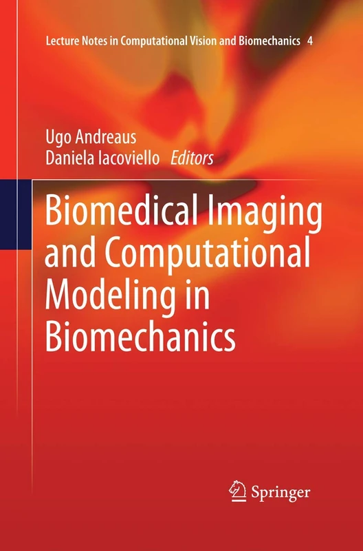 Biomedical Imaging and Computational Modeling in Biomechanics: 4 (Lecture Notes in Computational Vision and Biomechanics, 4)