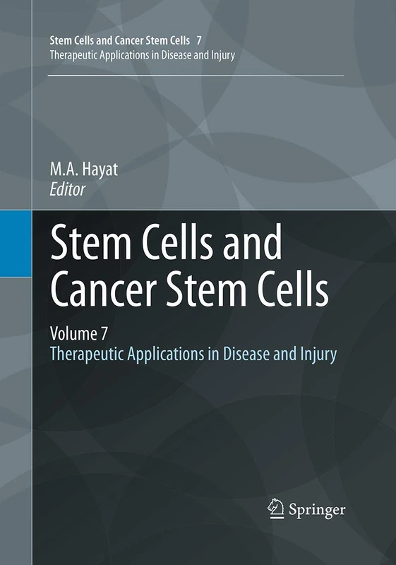 Stem Cells and Cancer Stem Cells, Volume 7: Therapeutic Applications in Disease and Injury