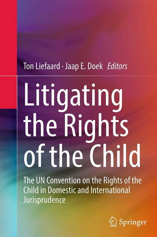 Litigating the Rights of the Child: The UN Convention on the Rights of the Child in Domestic and International Jurisprudence