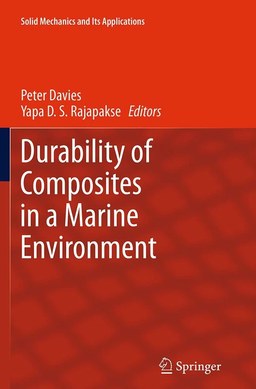 Durability of Composites in a Marine Environment: 208 (Solid Mechanics and Its Applications, 208)