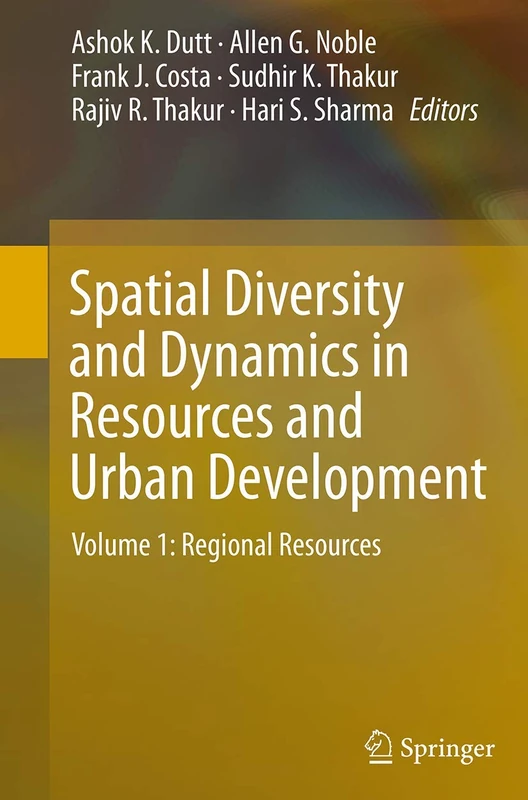 Spatial Diversity and Dynamics in Resources and Urban Development: Volume 1: Regional Resources