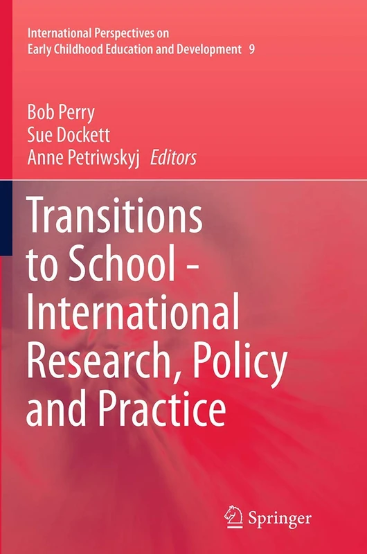 Transitions to School - International Research, Policy and Practice: 9 (International Perspectives on Early Childhood Education and Development, 9)