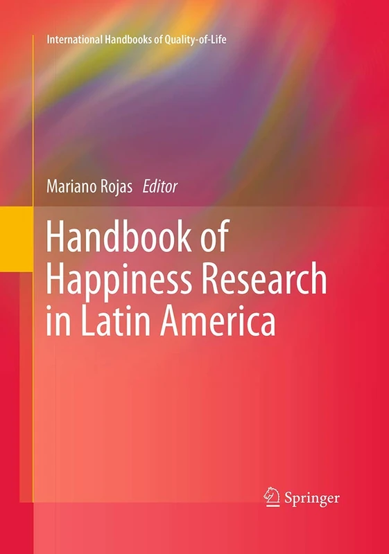 Handbook of Happiness Research in Latin America (International Handbooks of Quality-of-Life)