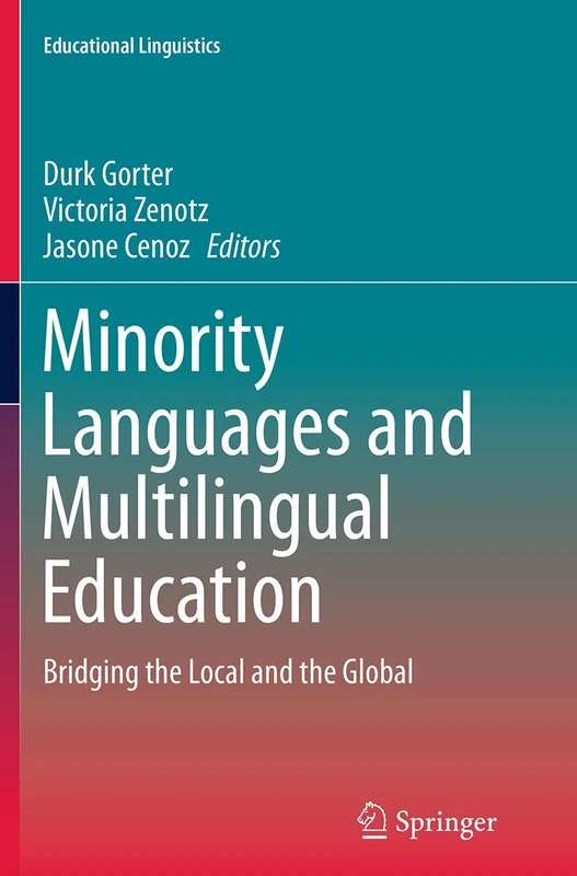Minority Languages and Multilingual Education: Bridging the Local and the Global: 18 (Educational Linguistics, 18)