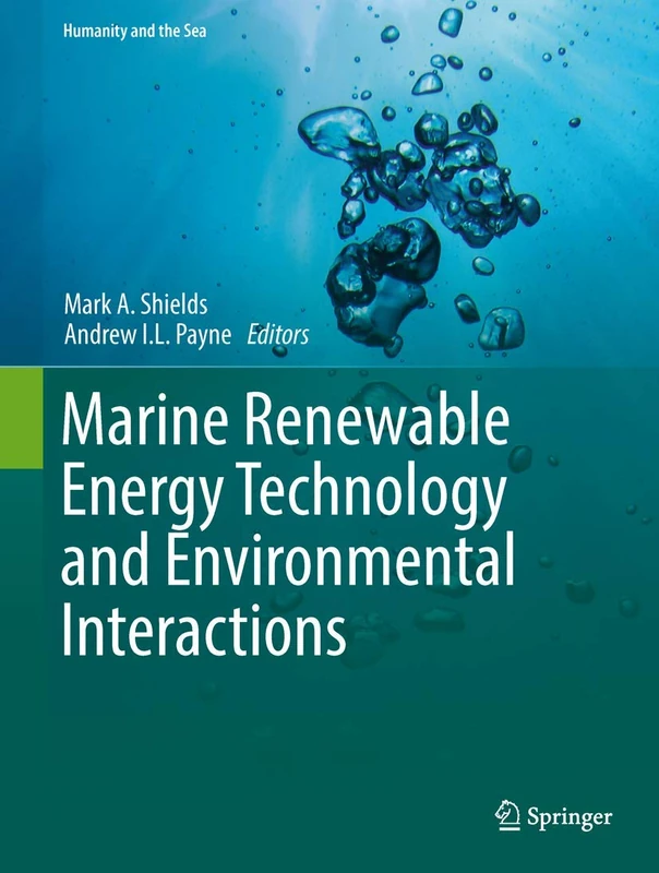 Marine Renewable Energy Technology and Environmental Interactions (Humanity and the Sea)